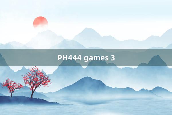 PH444 games 3