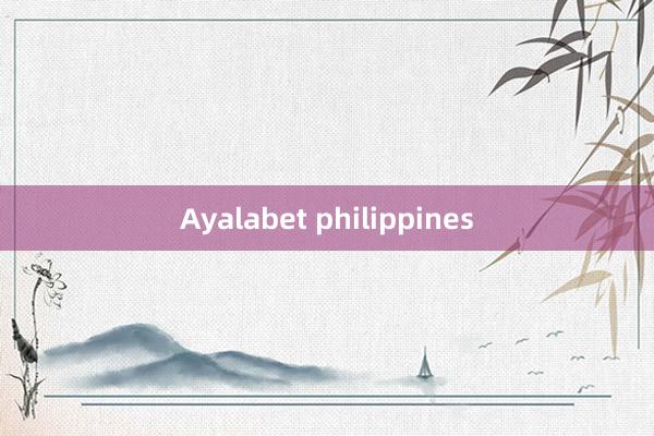 Ayalabet philippines