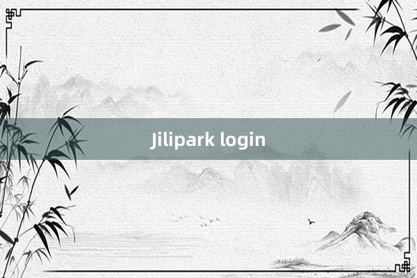 Jilipark login