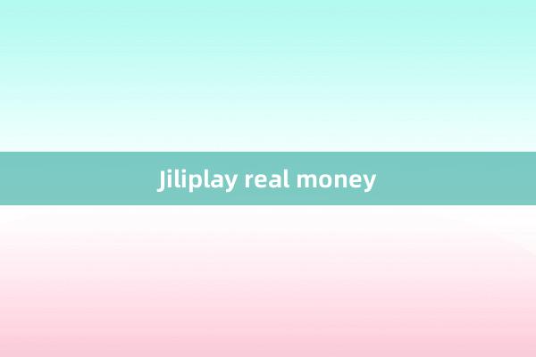 Jiliplay real money