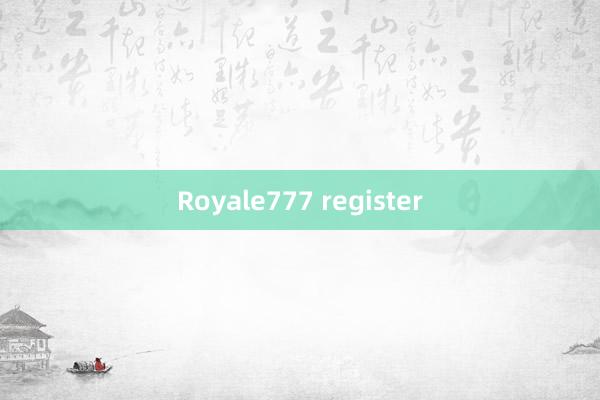 Royale777 register