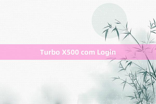 Turbo X500 com Login