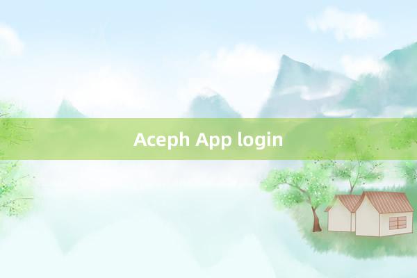 Aceph App login