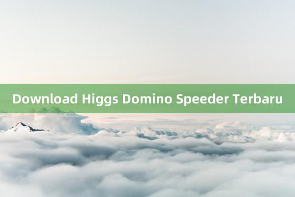 Download Higgs Domino Speeder Terbaru