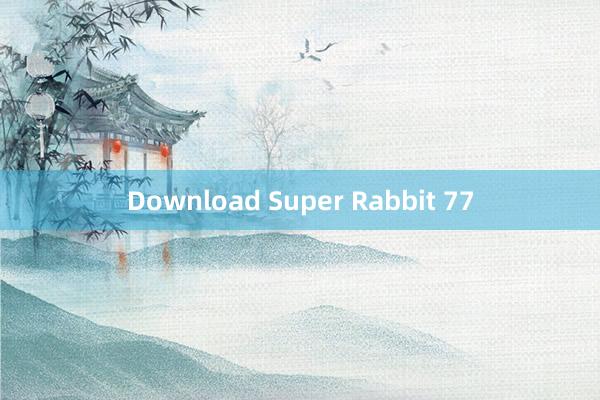 Download Super Rabbit 77