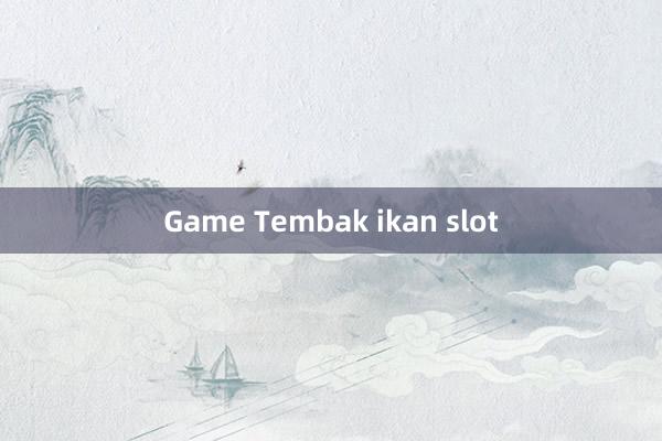 Game Tembak ikan slot