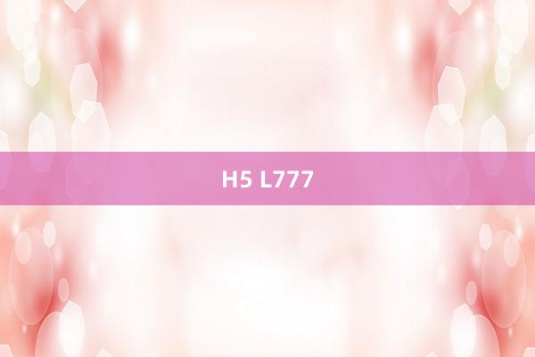 H5 L777