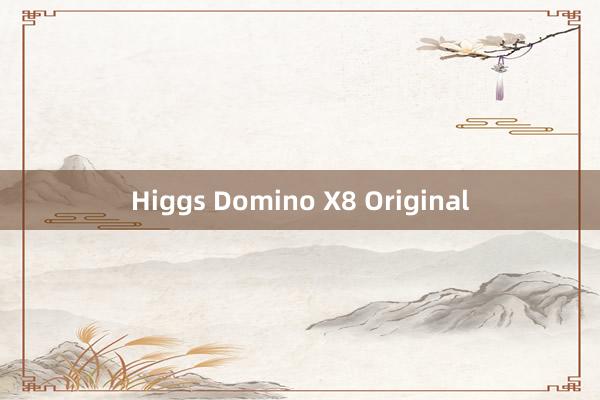 Higgs Domino X8 Original