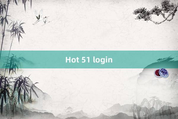 Hot 51 login