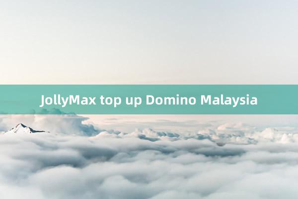 JollyMax top up Domino Malaysia