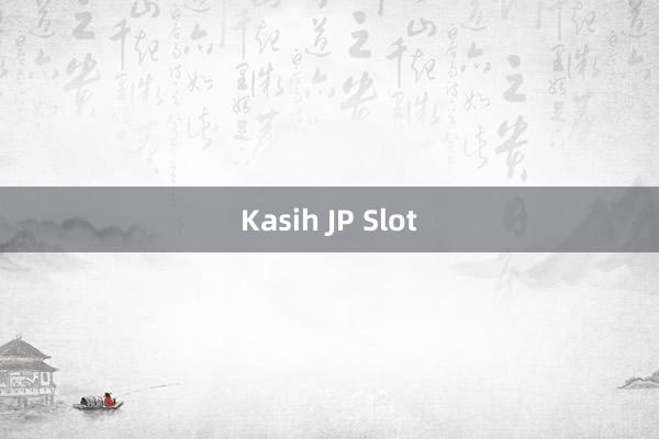 Kasih JP Slot