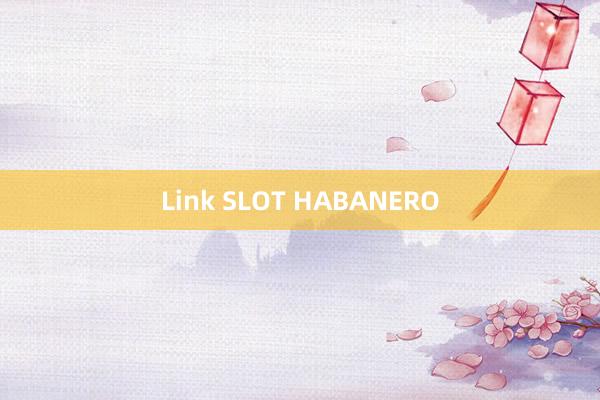 Link SLOT HABANERO