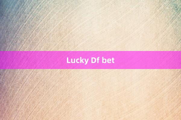 Lucky Df bet