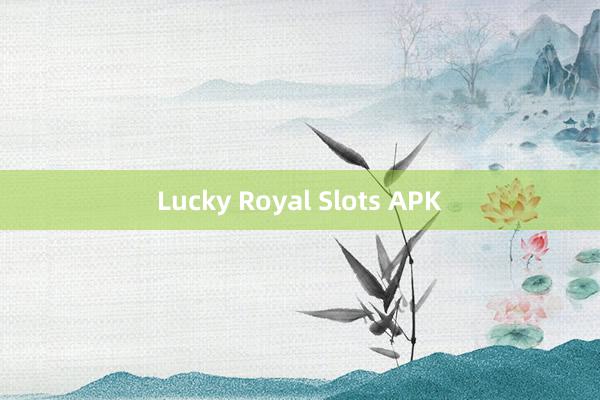 Lucky Royal Slots APK