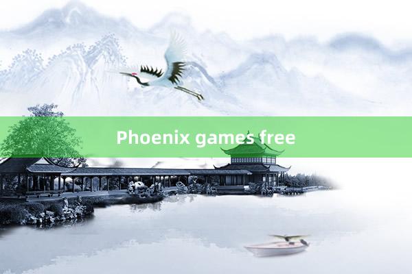 Phoenix games free