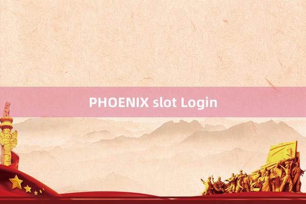 PHOENIX slot Login