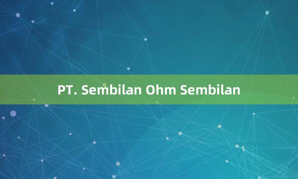 PT. Sembilan Ohm Sembilan