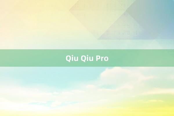 Qiu Qiu Pro