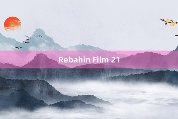 Rebahin Film 21