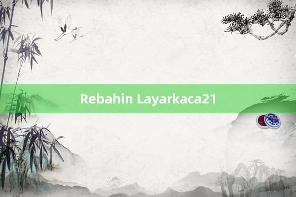 Rebahin Layarkaca21