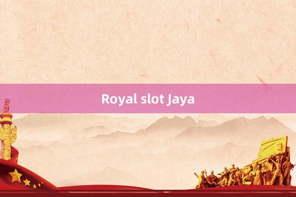 Royal slot Jaya