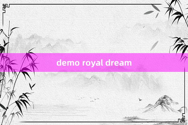 demo royal dream