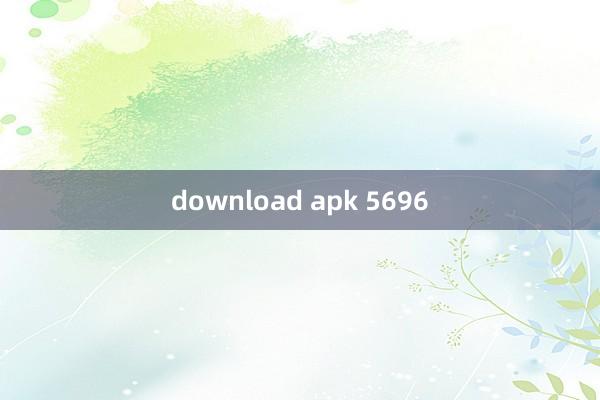 download apk 5696