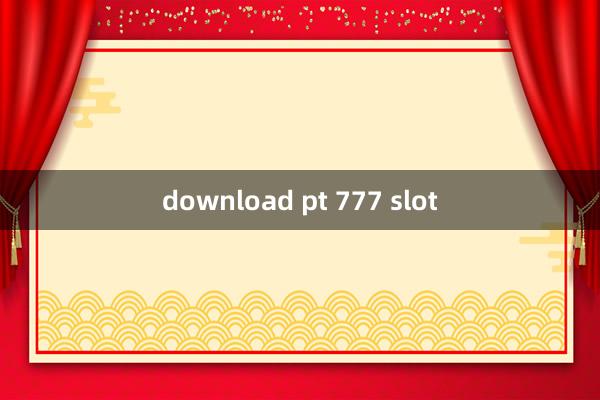 download pt 777 slot