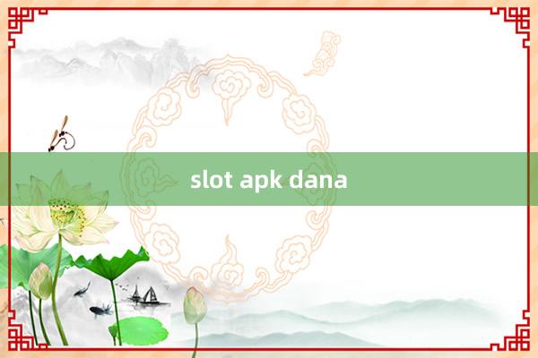 slot apk dana