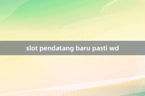 slot pendatang baru pasti wd