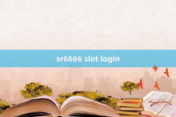 sr6666 slot login