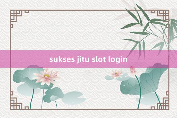 sukses jitu slot login