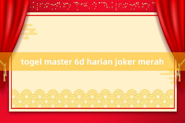 togel master 6d harian joker merah