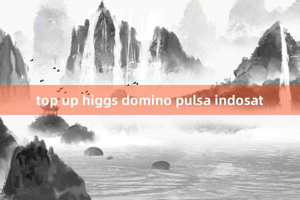 top up higgs domino pulsa indosat