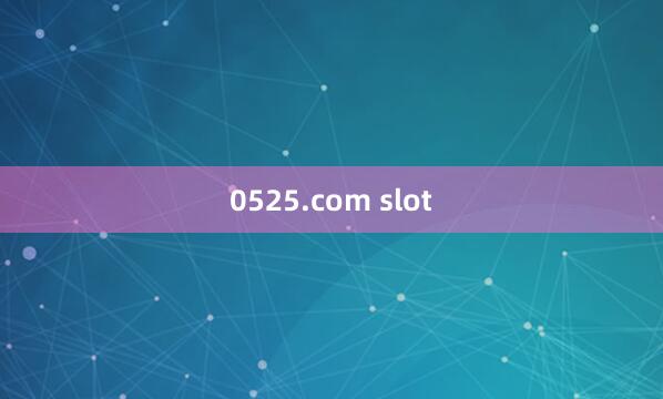 0525.com slot