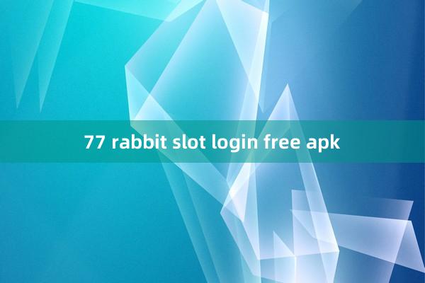 77 rabbit slot login free apk