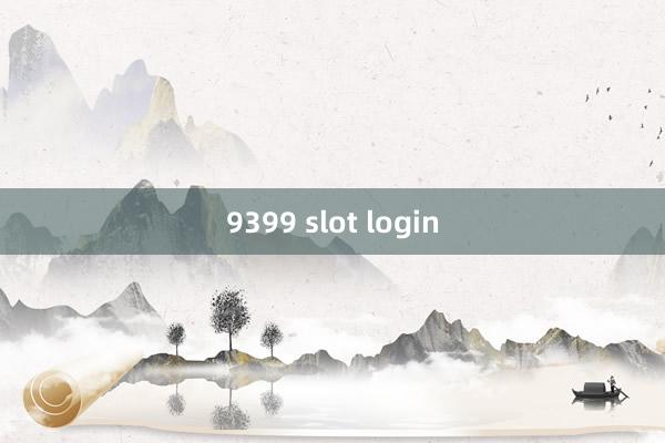 9399 slot login