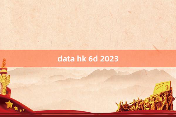 data hk 6d 2023