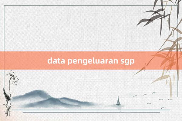 data pengeluaran sgp