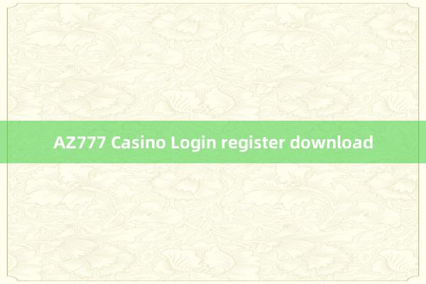 AZ777 Casino Login register download