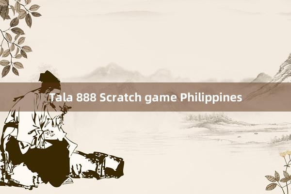 Tala 888 Scratch game Philippines